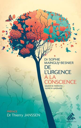 Couverture du livre « De l'urgence à la conscience : Quand la médecine rejoint la spiritualité » de Sophie Mainguy-Besnier aux éditions Mamaeditions