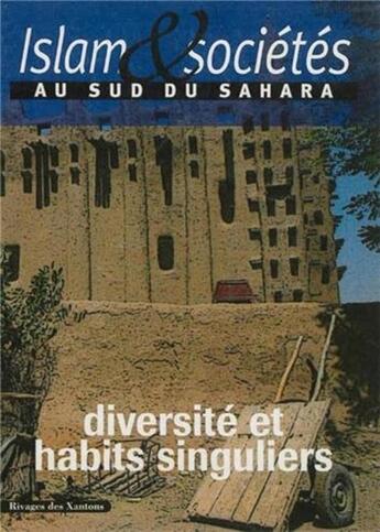 Couverture du livre « Islam et sociétés au sud du Sahara ; diversité et habits singuliers » de Jean-Louis Triaud aux éditions Les Indes Savantes