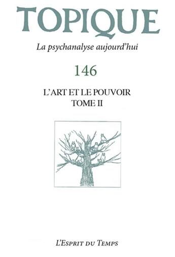 Couverture du livre « Topique 146 l art et le pouvoir volume 2 - revue freudienne » de Mijolla Mellor Sophi aux éditions L'esprit Du Temps