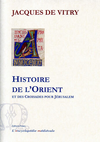 Couverture du livre « Histoire de l'Orient et des croisades pour Jérusalem » de Jacques De Vitry aux éditions Paleo