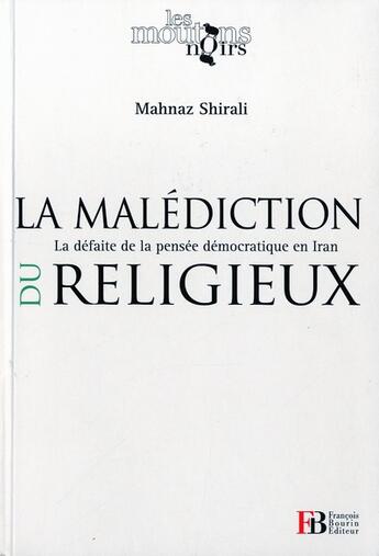 Couverture du livre « La malédiction du religieux ; la défaite de la pensée démocratique en Iran » de Mahnaz Shirali aux éditions Les Peregrines