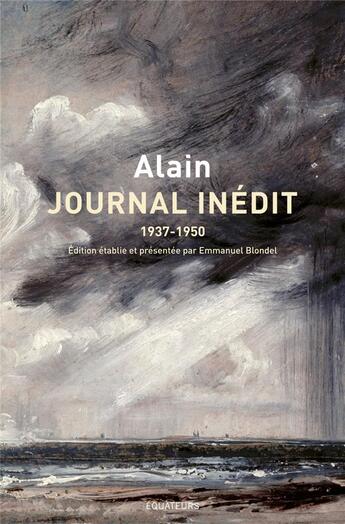 Couverture du livre « Journal inédit ; 1937-1950 » de Alain et Emmanuel Blondel aux éditions Des Equateurs