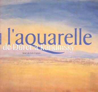 Couverture du livre « L'aquarelle. de durer a kandinsky » de Los Llanos Jose aux éditions Hazan