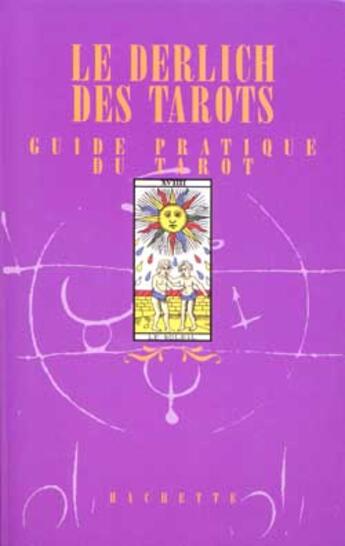 Couverture du livre « Le Derlich des tarots : Guide pratique du tarot » de Didier Derlich aux éditions Editions 1