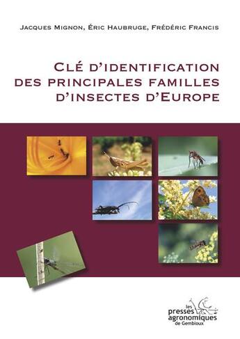 Couverture du livre « Clé d'identification des principales familles d'insectes d'Europe » de Eric Haubruge et Jacques Mignon et Frederic Francis aux éditions Presses Agronomiques Gembloux