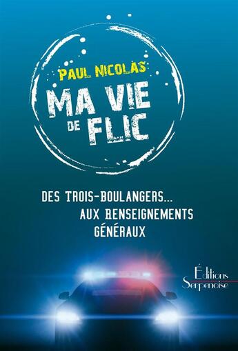 Couverture du livre « Ma vie de flic » de Nicolas Paul aux éditions Serpenoise