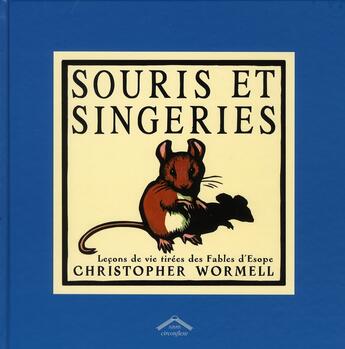 Couverture du livre « Souris et singeries ; leçons de vie tirées des fables d'Esope » de Christopher Wormell aux éditions Circonflexe