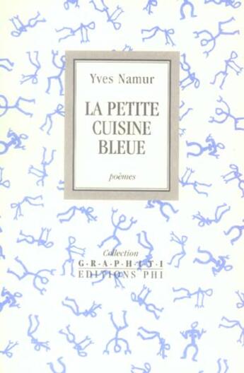 Couverture du livre « La petite cuisine bleue » de Yves Namur aux éditions Editions Phi