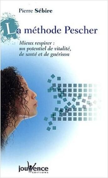 Couverture du livre « La méthode Pescher ; mieux respirer » de Pierre Sebire aux éditions Jouvence