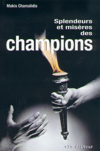 Couverture du livre « Splendeurs et miseres des champions » de Makis Chamalidis aux éditions Vlb