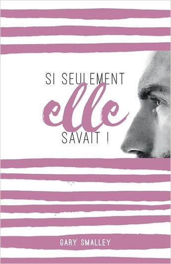 Couverture du livre « Si seulement elle savait ! » de Gary Smalley aux éditions Publications Chretiennes