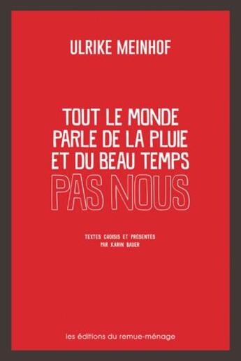 Couverture du livre « Tout le monde parle de la pluie et du beau temps, pas nous » de Ulrike Meinhof aux éditions Remue Menage