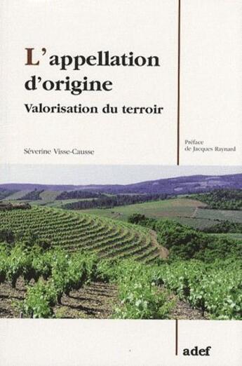 Couverture du livre « L'appellation d'origine; valorisation du terroir » de Severine Visse-Causse aux éditions Adef