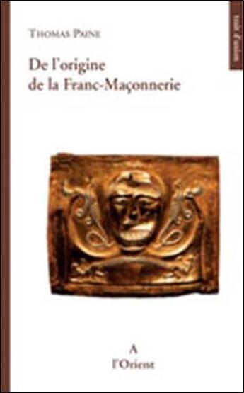 Couverture du livre « De l'origine de la franc-maçonnerie » de Thomas Paine aux éditions A L'orient