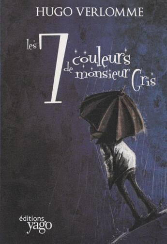 Couverture du livre « Les sept couleurs de monsieur Gris » de Hugo Verlomme aux éditions Yago