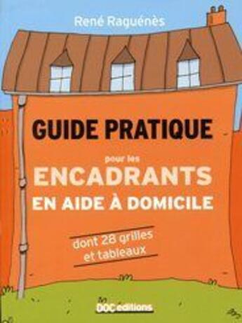 Couverture du livre « Guide pratique pour les encadrants en aide à domicile » de Rene Raguenes aux éditions Doc.editions