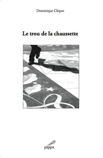 Couverture du livre « Le trou de la chaussette » de Dominique Chipot aux éditions Pippa