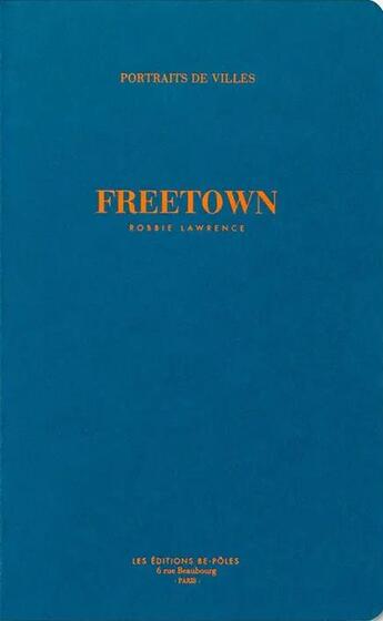 Couverture du livre « Freetown » de Lawrence Robbie aux éditions Be Poles