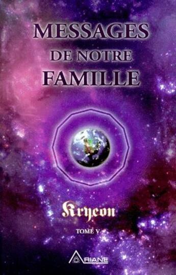 Couverture du livre « Kryeon t.5 ; messages de notre famille » de Lee Carroll aux éditions Ariane