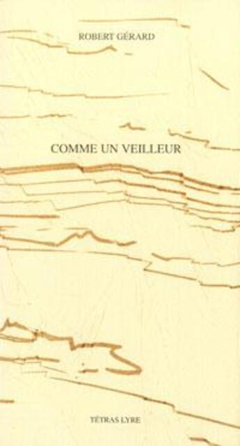 Couverture du livre « Comme un veilleur » de Robert Gerard aux éditions Tetras Lyre