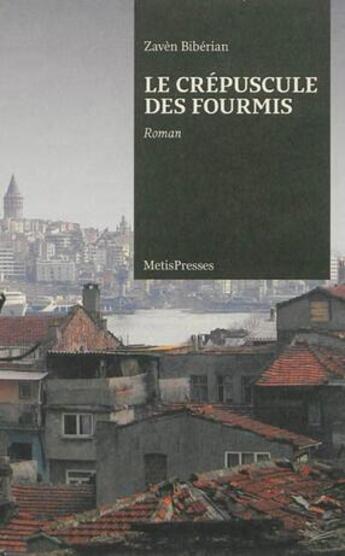 Couverture du livre « Le crépuscule des fourmis » de Zaven Biberian aux éditions Metispresses