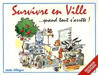 Couverture du livre « Survivre en ville... quand tout s'arrête ! (2e édition) » de Jade Allegre aux éditions Jade Allegre