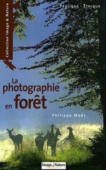 Couverture du livre « La photographie en forêt » de Philippe Moes aux éditions Terre D'images Editions