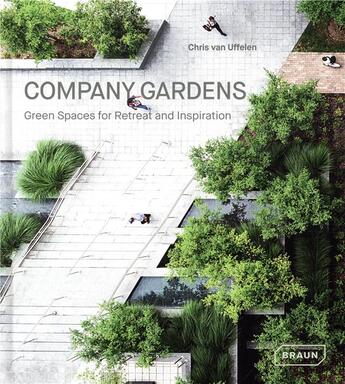 Couverture du livre « Company gardens ; green spaces for retreat and inspiration » de Chris Van Uffelen aux éditions Braun