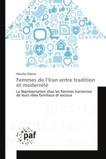 Couverture du livre « Femmes de l'iran entre tradition et modernite - la representation chez les femmes iraniennes de leur » de Shariat Niloofar aux éditions Presses Academiques Francophones