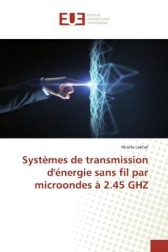 Couverture du livre « Systèmes de transmission d'énergie sans fil par microondes à 2.45 GHZ » de Houda Lakhal aux éditions Editions Universitaires Europeennes