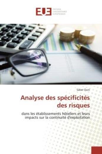 Couverture du livre « Analyse des spécificités des risques : dans les établissements hôteliers et leurs impacts sur la continuité d'exploitation » de Saber Ouni aux éditions Editions Universitaires Europeennes