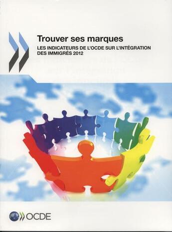 Couverture du livre « Trouver Ses Marques : Indicateurs De L'Ocde Sur L'Integration Des Immigres 2012 » de Ocde aux éditions Ocde