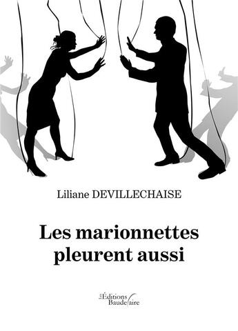 Couverture du livre « Les marionnettes pleurent aussi » de Lilian Devillechaise aux éditions Baudelaire