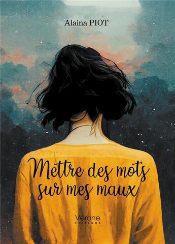 Couverture du livre « Mettre des mots sur mes maux » de Alaina Piot aux éditions Verone