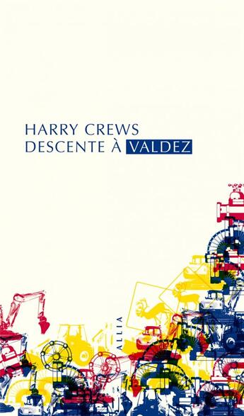 Couverture du livre « Descente à Valdez » de Harry Crews aux éditions Allia