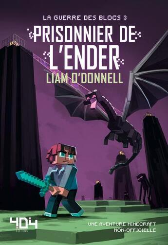 Couverture du livre « Minecraft - la guerre des blocs Tome 3 ; prisonnier de l'Ender » de Liam O'Donnell aux éditions 404 Editions