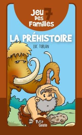 Couverture du livre « Jeu des 7 familles : la préhistoire » de Veronique Hermouet et Luc Turlan aux éditions Geste