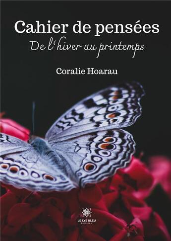 Couverture du livre « Cahier de pensées ; De l'hiver au printemps » de Hoarau Coralie aux éditions Le Lys Bleu