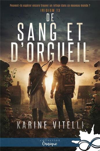 Couverture du livre « Iridium t.3 : de sang et d'orgueil » de Karine Vitelli aux éditions Collection Infinity