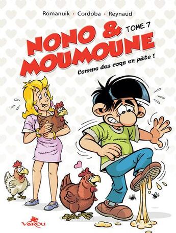 Couverture du livre « Nono & Moumoune Tome 7 : Comme des coqs en pâte ! » de Frederik Romanuik et Francois Reynaud et Juan-Maria Cordoba aux éditions Varou