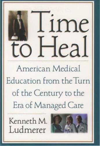 Couverture du livre « Time to Heal: American Medical Education from the Turn of the Century » de Ludmerer Kenneth M aux éditions Oxford University Press Usa