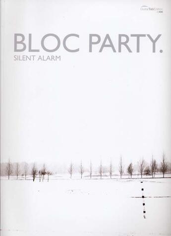 Couverture du livre « Bloc party ; silent alarm ; guitare tablatures » de Bloc Party aux éditions Id Music