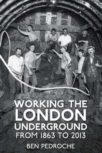 Couverture du livre « Working the London Underground » de Pedroche Ben aux éditions History Press Digital