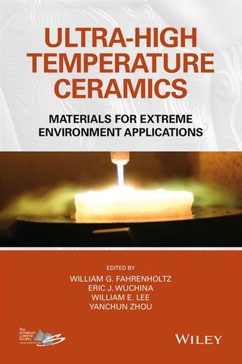 Couverture du livre « Ultra-High Temperature Ceramics » de William G. Fahrenholtz et Yanchun Zhou et Eric J. Wuchina et William E. Lee aux éditions Wiley-american Ceramic Society