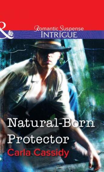 Couverture du livre « Natural-Born Protector (Mills & Boon Intrigue) » de Carla Cassidy aux éditions Mills & Boon Series