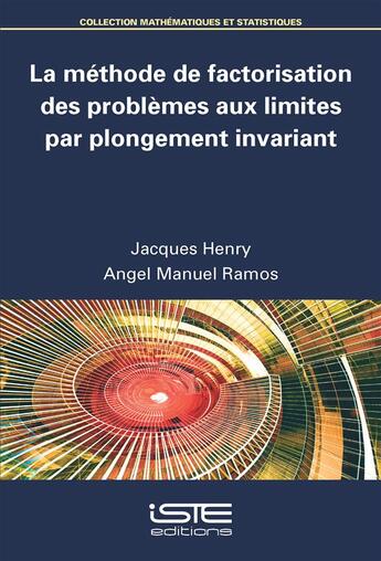 Couverture du livre « La méthode de factorisation des problèmes aux limites par plongement invariant » de Angel Manuel Ramos et Jacques Henry aux éditions Iste