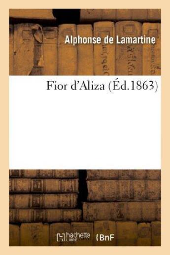 Couverture du livre « Fior d'Aliza » de Alphonse De Lamartine aux éditions Hachette Bnf