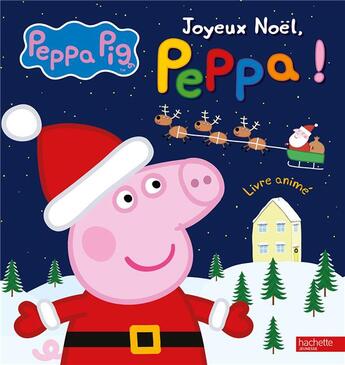 Couverture du livre « Peppa Pig ; joyeux Noël, Peppa ! » de  aux éditions Hachette Jeunesse