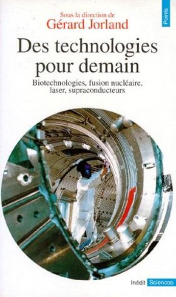 Couverture du livre « Des technologies pour demain ; biotechnologies, fusion nucleaire, laser, supraconducteurs » de  aux éditions Points