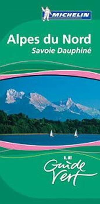 Couverture du livre « Le guide vert ; ALPES DU NORD, SAVOIE, DAUPHINE » de Collectif Michelin aux éditions Michelin